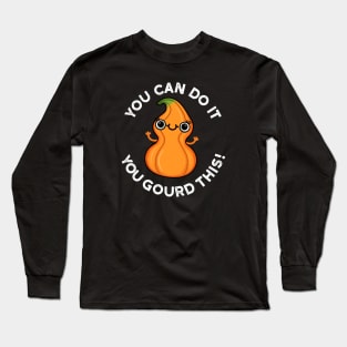 You Can Do It You Gourd This Cute Veggie Pun Long Sleeve T-Shirt